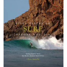 Abrams Fifty Places to Surf Before You Die | Chris Santella egyéb könyv