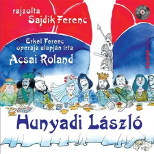 Acsai Roland ACSAI ROLAND - HUNYADI LÁSZLÓ - CD MELLÉKLETTEL gyermek- és ifjúsági könyv
