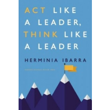  Act Like a Leader, Think Like a Leader – Herminia Ibarra idegen nyelvű könyv