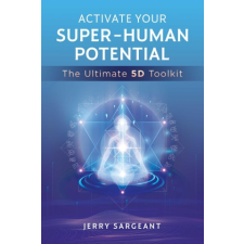  Activate Your Super-Human Potential: The Ultimate 5d Toolkit idegen nyelvű könyv