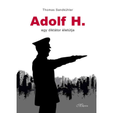 Adolf H. - Egy diktátor életútja történelem