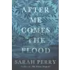  After Me Comes the Flood – Sarah Perry