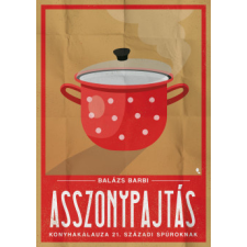 Agave Könyvek Asszonypajtás konyhakaluza 21. századi spúroknak gasztronómia