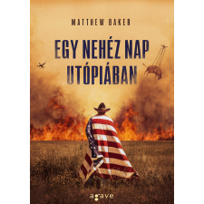 Agave Könyvek Kft Egy nehéz nap Utópiában regény