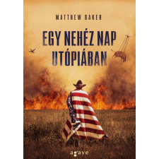 Agave Könyvek Kft Egy nehéz nap Utópiában regény