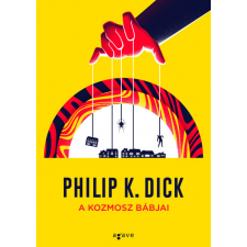 AGAVE KÖNYVEK KIADÓ KFT. A kozmosz bábjai - Philip K. Dick regény
