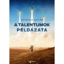 AGAVE KÖNYVEK KIADÓ KFT. A talentumok példázata- Octavia E. Butler regény