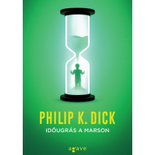 Agave Philip K. Dick - Időugrás a Marson regény