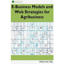 Agrihortico E-Business Models and Web Strategies for Agribusiness egyéb e-könyv