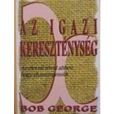 Agroinform Kiadó Az igazi kereszténység - Bob George antikvárium - használt könyv