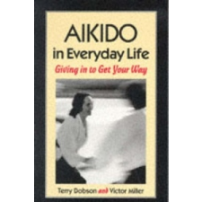  Aikido In Everyday Life – Terry Dobson idegen nyelvű könyv