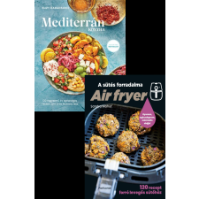 Air fryer - A sütés forradalma + Mediterrán konyha gasztronómia