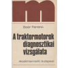 Akadémiai A traktormotorok diagnosztikai vizsgálata