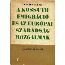 Akadémiai Kiadó A Kossuth-emigráció és az európai szabadságmozgalmak antikvárium - használt könyv