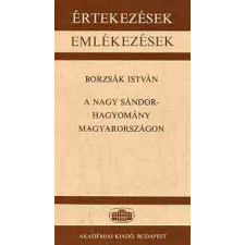 Akadémiai Kiadó A Nagy Sándor-hagyomány Magyarországon (értekezések, emlékezések) antikvárium - használt könyv