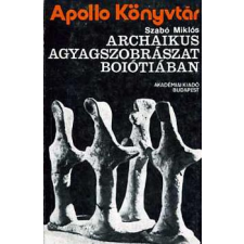 Akadémiai Kiadó Archaikus agyagszobrászat Boiótiában - Apollo Könyvtár antikvárium - használt könyv