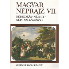 Akadémiai Kiadó Magyar néprajz VII.: Népszokás-Néphit-Népi Vallásosság antikvárium - használt könyv