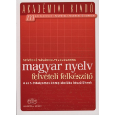 Akadémiai Kiadó Magyar nyelv felvételi felkészítő - 4 és 5 évfolyamos középiskolába készülőknek tankönyv