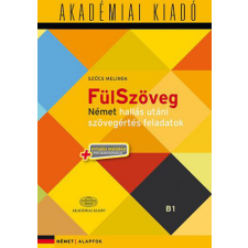 Akadémiai Kiadó Zrt. FülSzöveg Német hallás utáni szövegértés feladatok B1 nyelvkönyv, szótár