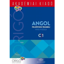 Akadémiai Kiadó Zrt. Origó - Angol felsőfokú írásbeli nyelvvizsga 2017 - C1 nyelvkönyv, szótár
