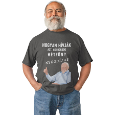  Aki Boldog Hétfőn az a Nyugdíjas - Férfi Póló férfi póló