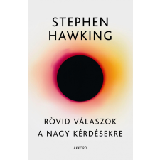 Akkord HAWKING, STEPHEN - RÖVID VÁLASZOK A NAGY KÉRDÉSEKRE természet- és alkalmazott tudomány