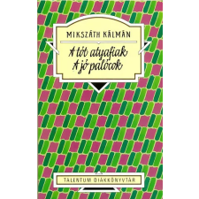 Akkord Kiadó A tót atyafiak - A jó palócok - Talentum diákkönyvtár irodalom