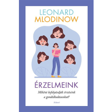 Akkord Kiadó Leonard Mlodinow - Érzelmeink életmód, egészség