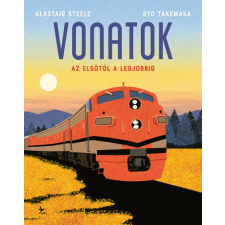 Alastair Steele - Vonatok - Az elsőtől a legjobbig gyermek- és ifjúsági könyv