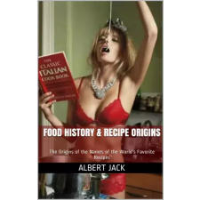 Albert Jack (magánkiadás) Food History & Recipe Origins egyéb e-könyv