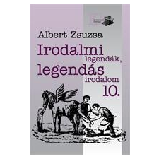  Albert Zsuzsa - Irodalmi Legendák, Legendás Irodalom 10. ajándékkönyv
