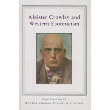 Aleister Crowley and Western Esotericism – Henrik Bogdan,Martin P. Starr idegen nyelvű könyv
