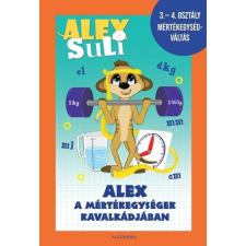  Alex Suli - Alex a mértékegységek kavalkádjában - 3-4. osztály mértékegységváltás munkafüzet gyermek- és ifjúsági könyv