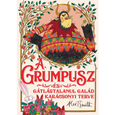 Alex T. Smith - A Grumpusz és gátlástalanul galád karácsonyi terve egyéb könyv
