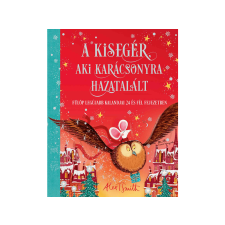  Alex T. Smith - A kisegér, aki karácsonyra hazatalált gyermek- és ifjúsági könyv