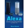  Alexa: Over 497 of the Funniest Questions to Ask Alexa on Amazon Echo, Echo Dot, and Amazon Tap! – Ross Komak