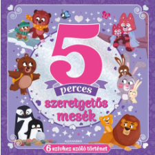 Alexandra 5 perces szeretgetős mesék gyermek- és ifjúsági könyv