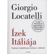 Alexandra Giorgio Locatelli - Ízek Itáliája (új példány) gasztronómia