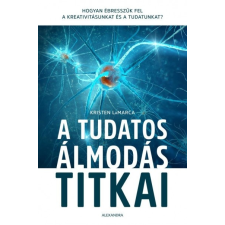 Alexandra Kiadó A tudatos álmodás titkai (9789634478843) életmód, egészség