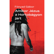 Alexandra Kiadó Amikor Jézus a Hortobágyon járt egyéb könyv