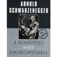Alexandra Kiadó Arnold Schwarzenegger, Bill Dobbins - A testépítés nagy enciklopédiája sport