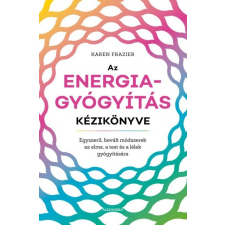 Alexandra Kiadó Az energiagyógyítás kézikönyve (9789634479802) életmód, egészség