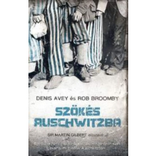 Alexandra Kiadó Denis Avey, Rob Broomby - Szökés Auschwitzba irodalom