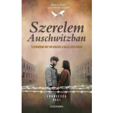 Alexandra Kiadó Francesca Paci - Szerelem Auschwitzban regény