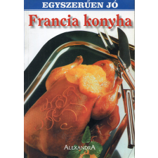 Alexandra Kiadó Francia konyha (egyszerűen jó) antikvárium - használt könyv