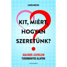 Alexandra Kiadó Kit, miért, hogyan szeretünk? társadalom- és humántudomány