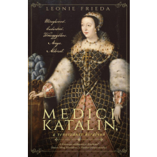 Alexandra Kiadó Medici Katalin, a reneszánsz királynő történelem