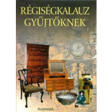 Alexandra Kiadó Régiségkalauz gyűjtőknek antikvárium - használt könyv