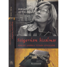 Alexandra Kiadó Szigorúan bizalmas - Szulák Andrea titkos levelezése - Kirády Attila antikvárium - használt könyv