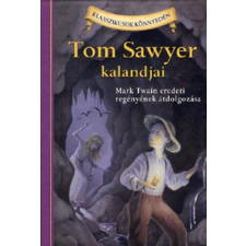 Alexandra Kiadó Tom Sawyer kalandjai - Klasszikusok könnyedén - Mark Twain; Martin Woodside antikvárium - használt könyv